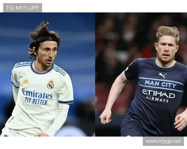 莫德里奇 vs 德布劳内：组织大师与进攻核心差异